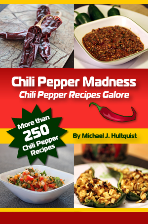 Chili Pepper Madness: Chili Pepper Recipes Galore