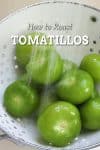 How to Roast Tomatillos - RECIPE