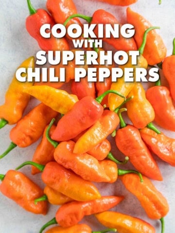 10 Tips for Cooking with Super Hot Chili Peppers