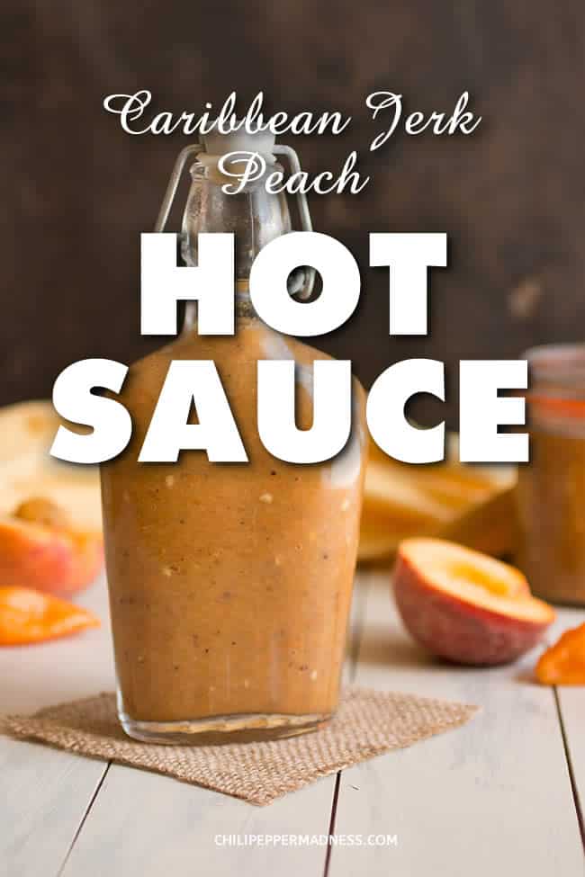 Caribbean Jerk Peach Hot Sauce Recipe - A homemade hot sauce recipe made with fiery chili peppers, fresh peaches and jerk seasonings for a bit of island flare in a bottle. Perfect for chicken or shrimp. | ChiliPepperMadness #Caribbean #HotSauce #JerkSauce #SpicyFood