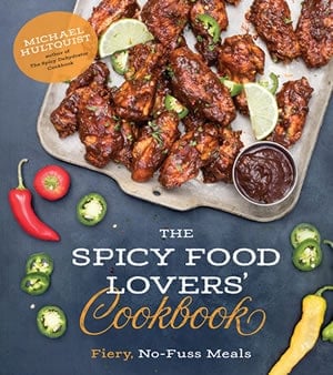 The Spicy Food Lovers' Cookbook - Fiery, No-Fuss Meals, by Michael Hultquist