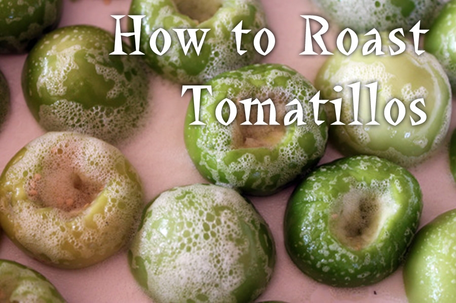 How to Roast Tomatillos Chili Pepper Madness