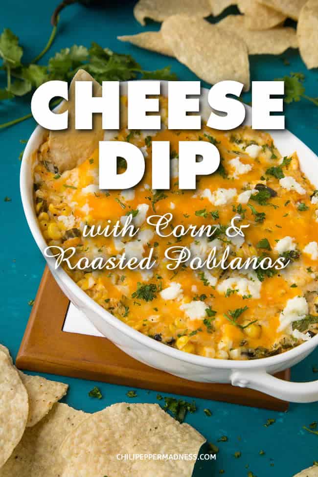 Cheese Dip with Corn and Roasted Poblanos - This cheese dip recipe is always a hit, made with fresh corn, roasted poblano peppers, lots of cheddar and cream cheese, and loaded with spices. Bring it to your next party and watch your popularity soar. #dip #CheeseDip #Appetizer #GameDayFood #PartyFood #Poblano