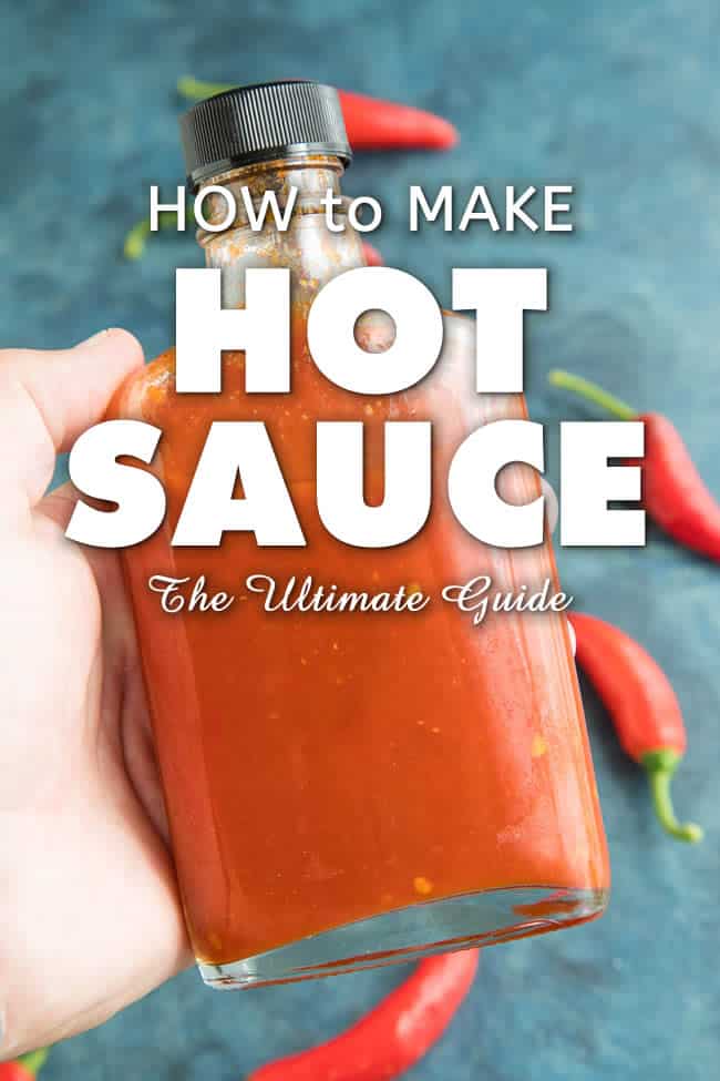 How to Make Hot Sauce - The Ultimate Guide - This guide will teach you how to make hot sauce of different types, including many recipes and tips, fermenting information, preserving hot sauce, and how to start a hot sauce business. #HotSauce #Spicy #MakingHotSauce