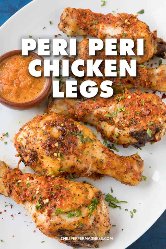 Peri Peri Chicken Legs - A recipe for flavorful chicken legs smothered in a homemade peri peri chili sauce then baked and served with extra sauce. A quick and easy weeknight meal. They're great grilled, too! #ChickenLegs #Chicken #Dinner #BakedChicken #PeriPeri