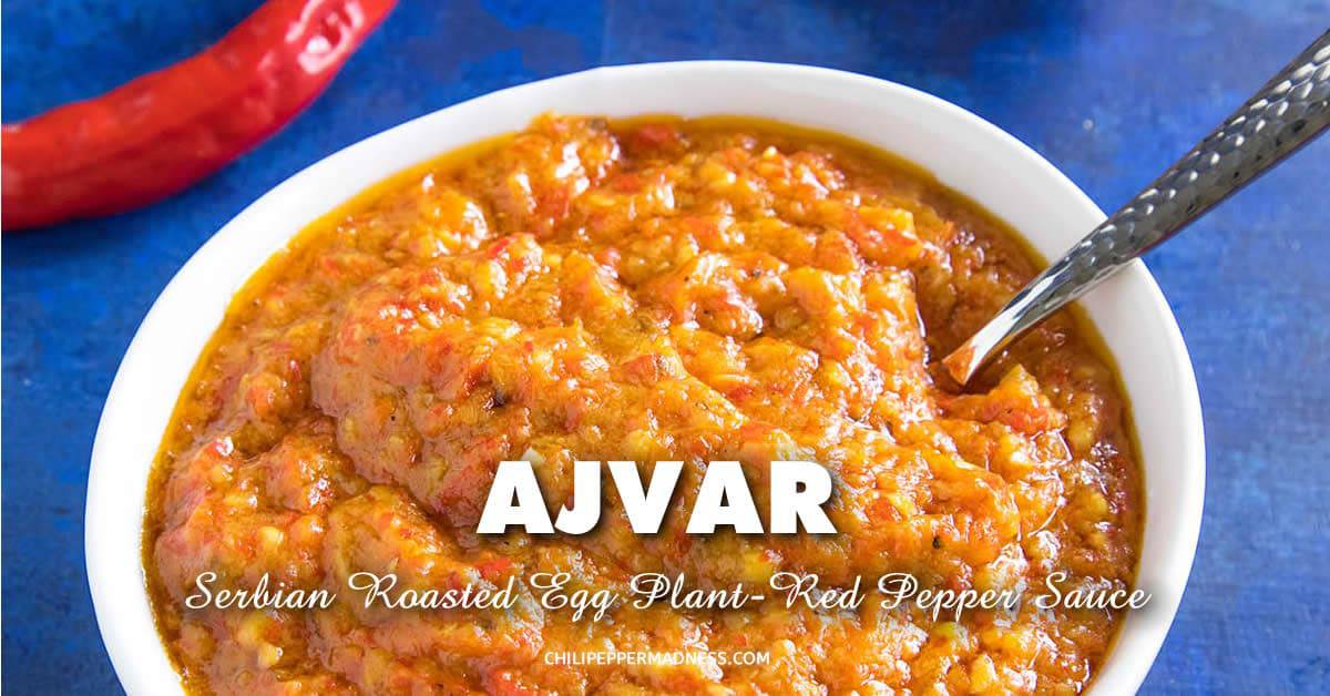 Ajvar Recipe (Serbian Roasted Red Pepper Sauce) - Chili Pepper Madness