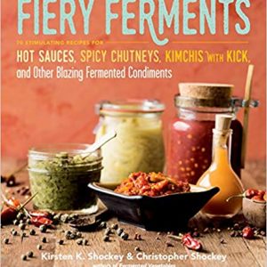 Fiery Ferments: Recipes for Hot Sauces