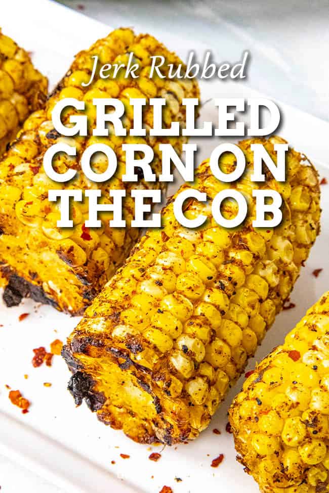 Jerk Rubbed Grilled Corn on the Cob