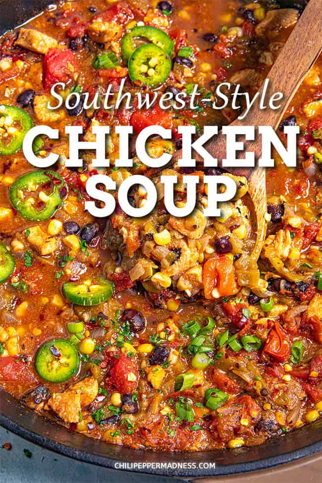 SouthwestStyle Chicken Soup Recipe Chili Pepper Madness