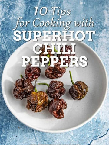10 Tips for Cooking with Superhot Chili Peppers
