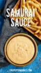 Samurai Sauce (Belgian Spicy Mayo/Fry Sauce) in a bowl, with fries on a platter