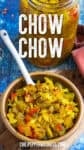 A brown bowl filled with chopped yellow, red, and green Chow Chow Relish, with a spoon inside. Behind it is a glass jar of Chow Chow on a blue surface. Text reads CHOW CHOW and chilipeppermadness.com.