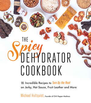 Order The Spicy Dehydrator Cookbook by Mike Hultquist